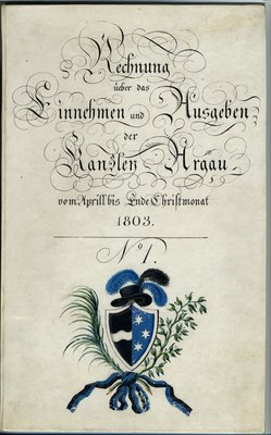 Abbildung der ersten Staatsrechnung im Jahre 1803. Zu sehen ist das Dokument, welches mit verziertem Schriftzug und Aargauer Kantonswappen versehen ist.